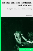 Kindheit Bei Maria Montessori Und Ellen Key: Disziplinierung Und Normalisierung 3506773240 Book Cover
