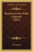 Bloemen In Het Wilde Gegroeid (1861) 1168059496 Book Cover