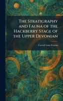The Stratigraphy and Fauna of the Hackberry Stage of the Upper Devonian 1026012104 Book Cover