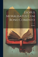 Esopus Moralisatus Cum Bono Comento 1022124471 Book Cover