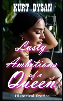 Lusty Ambitions of a Queen: Historical Erotica B0DRYPFZ9B Book Cover