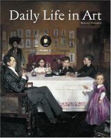 Daily Life in Art 0810955377 Book Cover