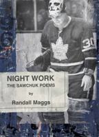 Night Work: The Sawchuk Poems 1894078624 Book Cover