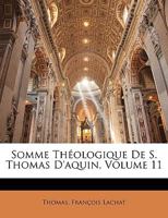 Somme Theologique de S. Thomas D'Aquin, Volume 11 1143738691 Book Cover