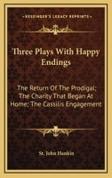 Three Plays with Happy Endings: The Return of the Prodigal; The Charity That Began at Home; The Cassilis Engagement 1163249882 Book Cover