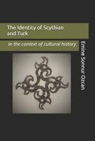 The Identity of Scythian and Turk: In the Base of Cultural History B08P4GBPF8 Book Cover