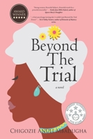 Beyond The Trial by Chigozie Anuli Mbadugha B08WZFTRBR Book Cover