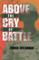 Above the Cry of Battle 1892525550 Book Cover