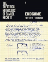 The Theatrical Notebooks of Samuel Beckett: Endgame 0802110894 Book Cover