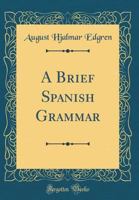 Brief Spanish Grammar; With Historical Introductions and Exercises 101894155X Book Cover