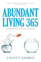 Abundant Living 365: Breaking Through Every Day to a Blessed Life 1548297704 Book Cover