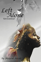 Left Alone: Unwanted 0578598876 Book Cover