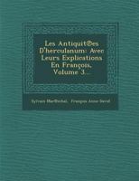 Les Antiquit Es D'Herculanum: Avec Leurs Explications En Francois, Volume 3... 1249951453 Book Cover