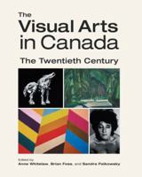 The Visual Arts in Canada: The Twentieth Century 0195434595 Book Cover