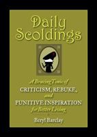 Daily Scoldings: A Bracing Tonic of Criticism, Rebuke, and Punitive Inspiration for Better Living 0762438061 Book Cover