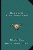 Hot Ashes: All New And Original 1104132818 Book Cover