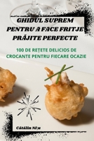 Ghidul Suprem Pentru a Face Fritje PrAjite Perfecte (Romanian Edition) 1836870264 Book Cover