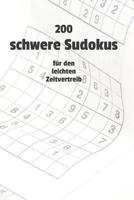 200 schwere Sudokus f�r den leichten Zeitvertreib: Sudoku R�tselheft f�r Zahlenverr�ckte - 200 schwere Sudoku Puzzles - Zahlenr�tsel f�r alle, die kniffelige Aufgaben m�gen - R�tsel f�r Mathe Genies 1097951618 Book Cover