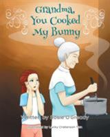 Grandma - You Cooked My Bunny 163417707X Book Cover