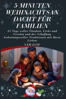 5 Minuten Weihnachtsandacht für Familien: 25 Tage voller Glauben, Liebe und Frieden und der Schaffung bedeutungsvoller Traditionen mit Ihren Lieben B0FV3682HD Book Cover