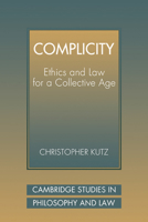 Complicity: Ethics and Law for a Collective Age 0521039703 Book Cover