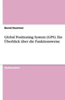 Global Positioning System (GPS). Ein Uberblick Uber Die Funktionsweise 3638831256 Book Cover