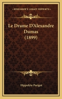 Le Drame D'Alexandre Dumas (1899) 1160155704 Book Cover