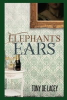 Elephant's Ears - The Script: A Cursed Painting Of Fun - For Theatre B0CRL1JSFY Book Cover