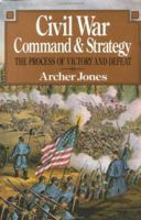 Civil War Command And Strategy: The Process Of Victory And Defeat 0029166357 Book Cover
