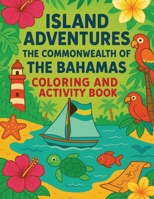 Island Adventures: The Commonwealth of the Bahamas Coloring and Activity Book B0C5KNR88Y Book Cover