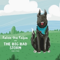Kelsie the Kelpie & The Big Bad Storm B0CJSZ437K Book Cover