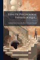 Essai de Psychologie Physiologique (Classic Reprint) 1272882683 Book Cover
