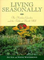 Living Seasonally: The Kitchen Garden and the Table at North Hill 0805047867 Book Cover