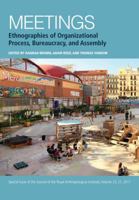 Meetings: Ethnographies of Organizational Process, Bureaucracy and Assembly 1119405890 Book Cover
