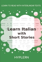 Learn Italian with Short Stories: Interlinear Italian to English (Learn Italian with Interlinear Stories for Beginners and Advanced Readers Book 2) 1987949870 Book Cover