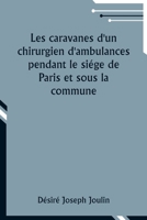 Les caravanes d'un chirurgien d'ambulances pendant le siége de Paris et sous la commune (French Edition) 9357954465 Book Cover