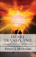 Heart Transplant: A Story of Life, Love, and Friendship 145129249X Book Cover