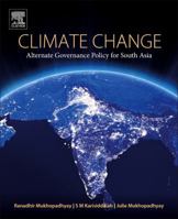 Climate Change: Alternate Governance Policy for South Asia 0128121645 Book Cover