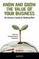Know and Grow the Value of Your Business: An Owner's Guide to Retiring Rich 1430247851 Book Cover