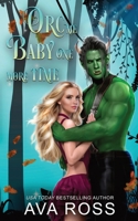 Orc Me Baby One More Time: A sweet & steamy orc romance 1088246796 Book Cover