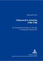 Talleyrand in Amerika 1794-1796: Ein Emigrantenschicksal Zur Zeit Der Franzoesischen Revolution 363135052X Book Cover