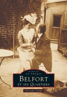 Belfort et ses Quartiers: Mémoire en Images (Mémoire En Images Locaux) (French Edition) 2842535316 Book Cover