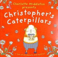 Christopher's Caterpillars (Christopher Nibble) 1802584099 Book Cover