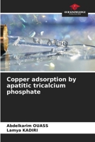 Copper adsorption by apatitic tricalcium phosphate B0CKKQ7CZV Book Cover