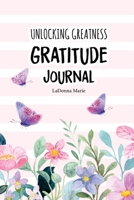 Unlocking Greatness Gratitude Journal B0BD2XP2NM Book Cover