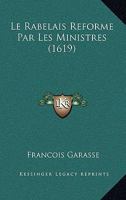 Le Rabelais Reforme Par Les Ministres (1619) 1104988755 Book Cover