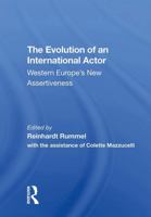 The Evolution of an International Actor: Western Europe's New Assertiveness 0367307405 Book Cover