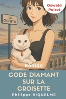 Code diamant sur la croisette: Les mémoires d'Oswald Poirot - Tome 3 (French Edition) B0FHKK9LQ1 Book Cover