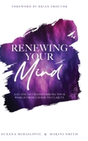 Renewing Your Mind: A Guide To Transforming Your World From Chaos To Clarity 1999024044 Book Cover