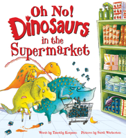 Oh No! Dinosaurs in the Supermarket 1728290988 Book Cover